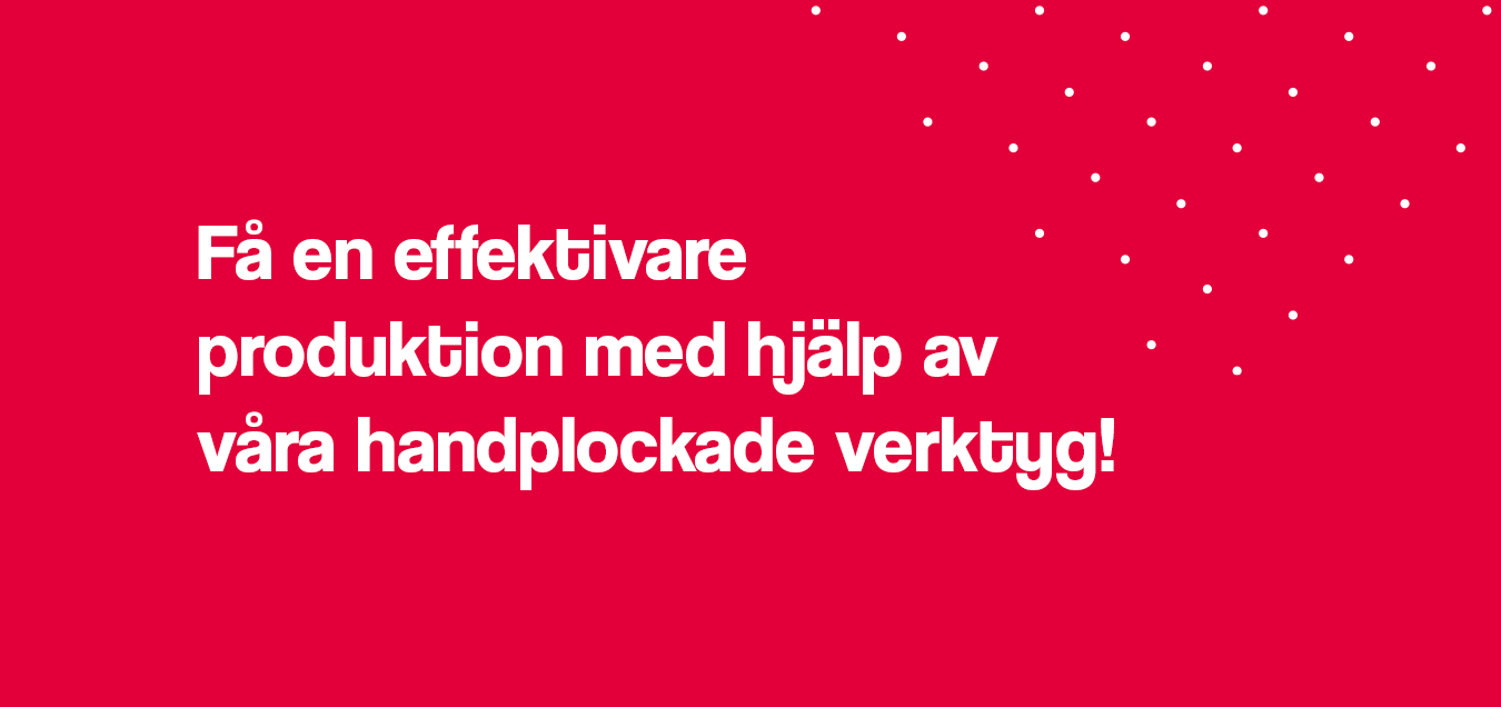 Guide: Hur du använder våra verktyg för att få en effektivare produktion!