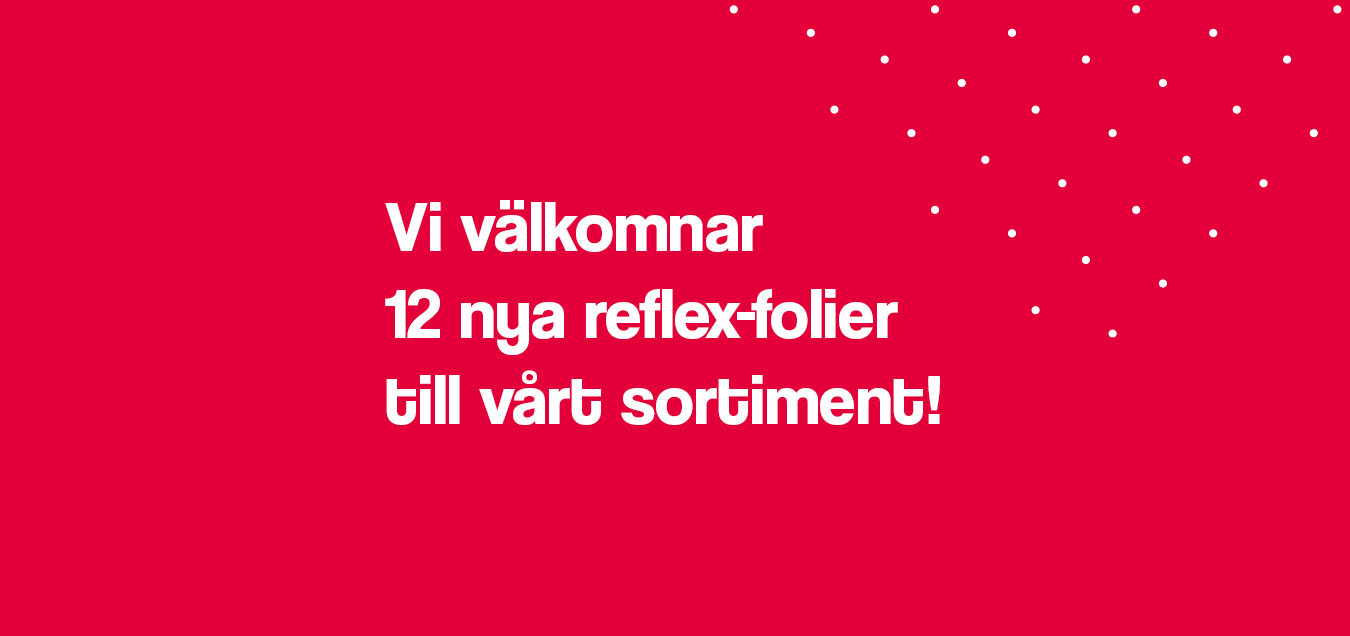 Vi välkomnar 12 nya reflex-folier till vårt sortiment!