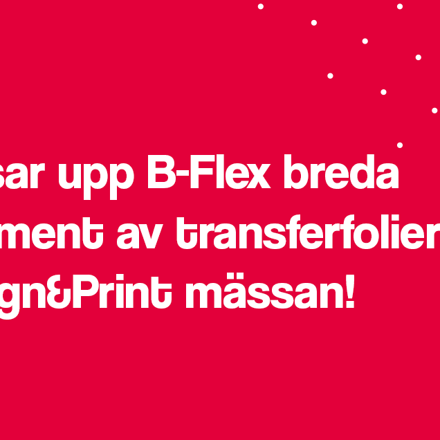 Signtools visar upp B-Flex breda sortiment av värmetransferfolier på Sign&Print mässan!